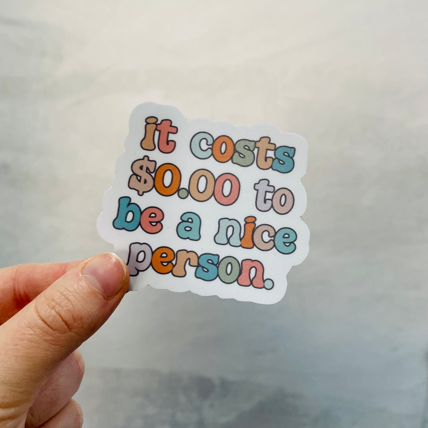 It Cost $0 to be Nice - 3.5" Vinyl Sticker
