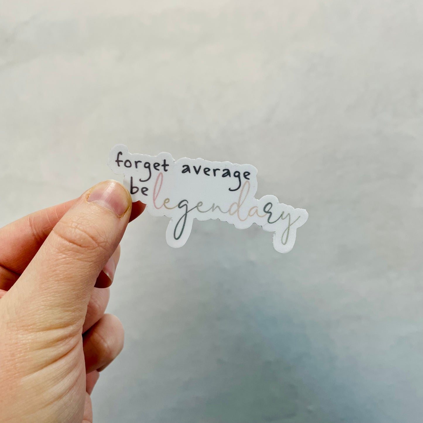 Forget Average be Legendary - 3.5" Vinyl Sticker