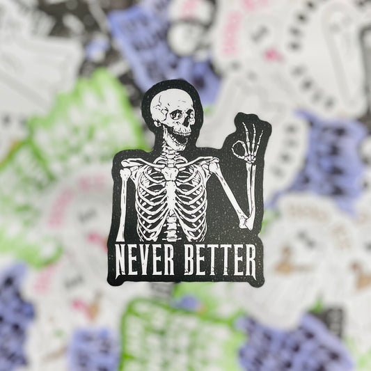 Vinyl Sticker - Never Better - 3" Sticker