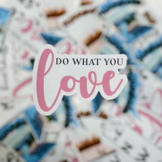 Vinyl Sticker - Do What You Love - 3.5" Sticker