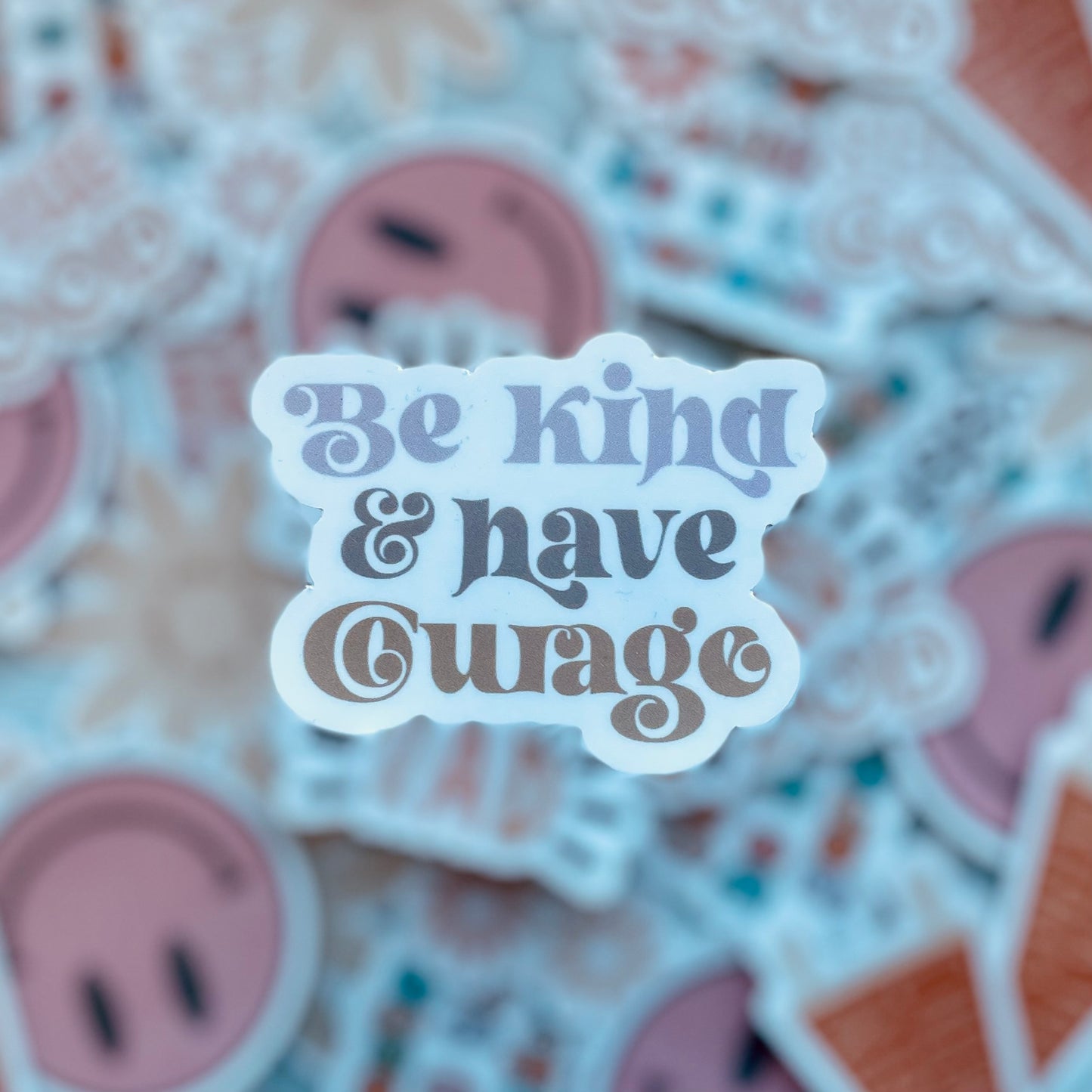 Be Kind & Have Courage  - 3.5" Vinyl Sticker