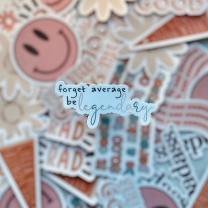 Forget Average be Legendary - 3.5" Vinyl Sticker