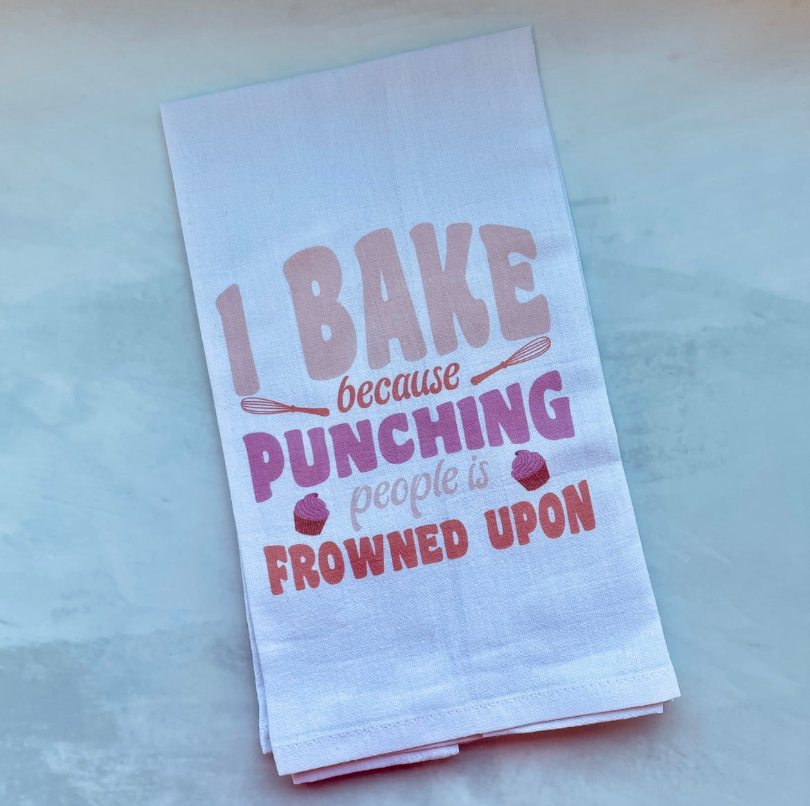 I bake because Flour Towel